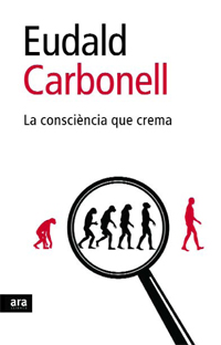 LA CONSCIENCIA QUE CREMA DE EUDALD CARBONELL